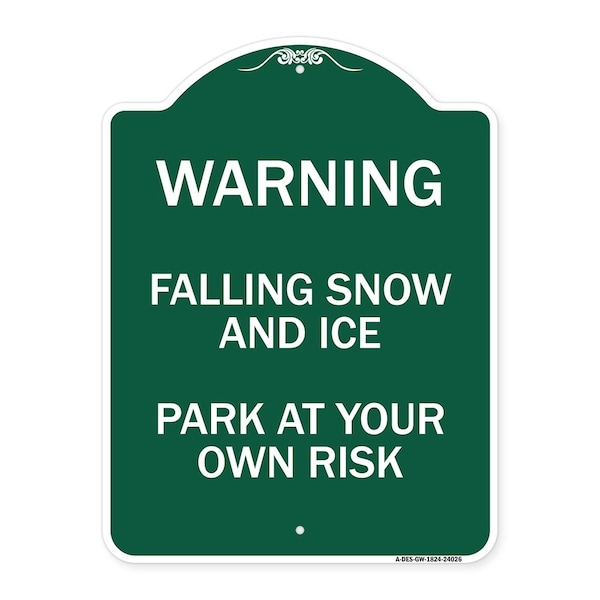 Falling Snow and Ice-Park Your Own Risk, Green & White Aluminum Sign, 18" H, GW-1824-24026